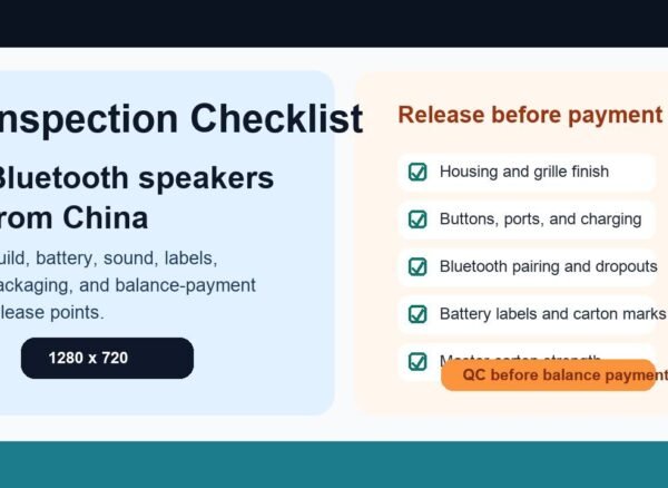 Bluetooth speaker quality inspection checklist for importers sourcing from China