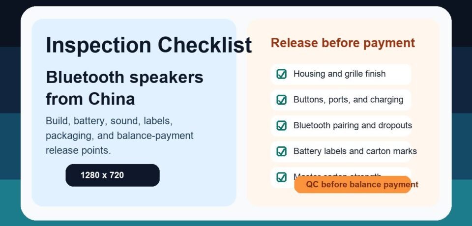 Bluetooth speaker quality inspection checklist for importers sourcing from China