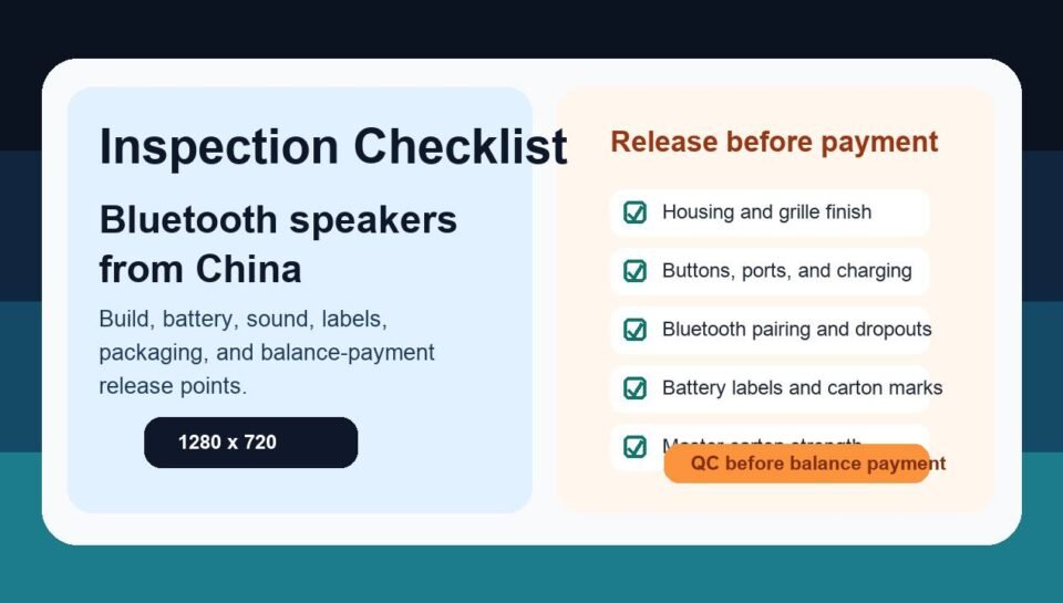 Bluetooth speaker quality inspection checklist for importers sourcing from China